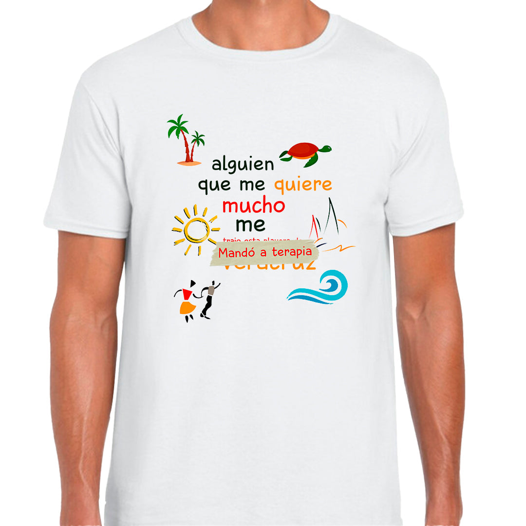 Ropa: Playera Unisex diseño de mandaron a terapia, alguien que me quiere mucho, playera tipica TV y Cine Humor
